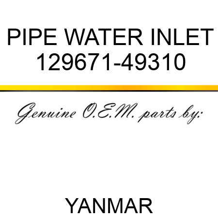 PIPE, WATER INLET 129671-49310