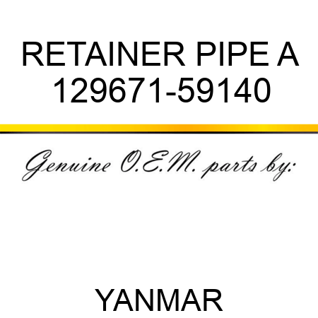 RETAINER, PIPE A 129671-59140