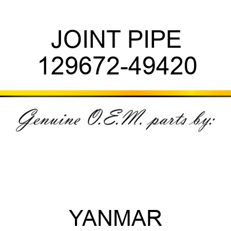 JOINT, PIPE 129672-49420