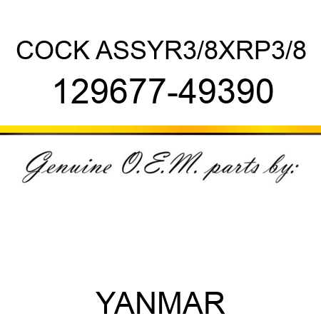 COCK ASSY,R3/8XRP3/8 129677-49390