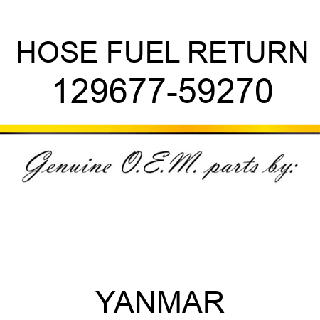 HOSE, FUEL RETURN 129677-59270