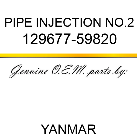 PIPE, INJECTION NO.2 129677-59820