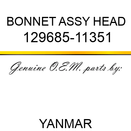 BONNET ASSY, HEAD 129685-11351