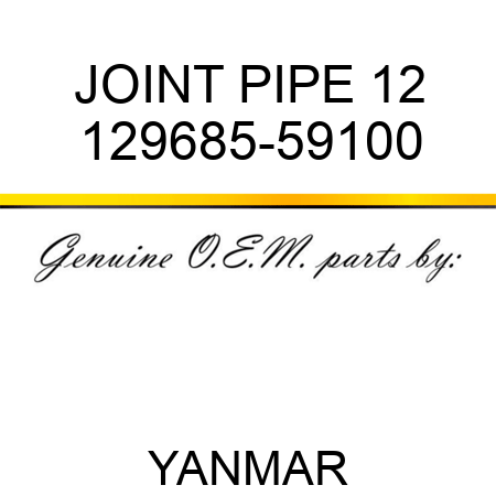 JOINT, PIPE 12 129685-59100