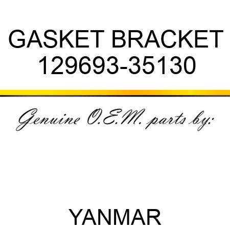 GASKET, BRACKET 129693-35130