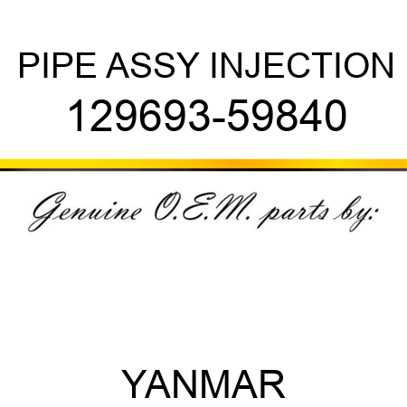PIPE ASSY, INJECTION 129693-59840