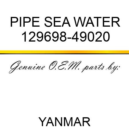 PIPE, SEA WATER 129698-49020