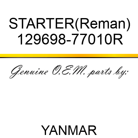 STARTER(Reman) 129698-77010R