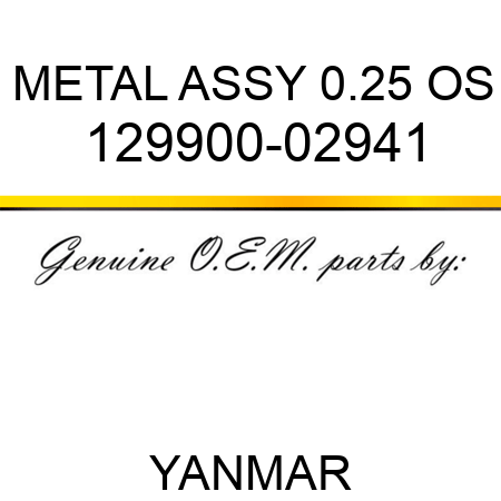 METAL ASSY, 0.25 OS 129900-02941