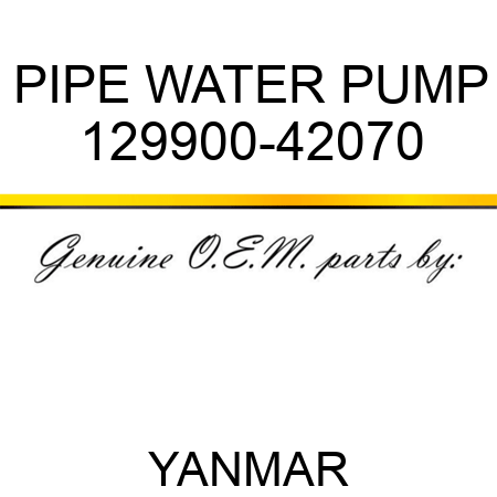 PIPE, WATER PUMP 129900-42070
