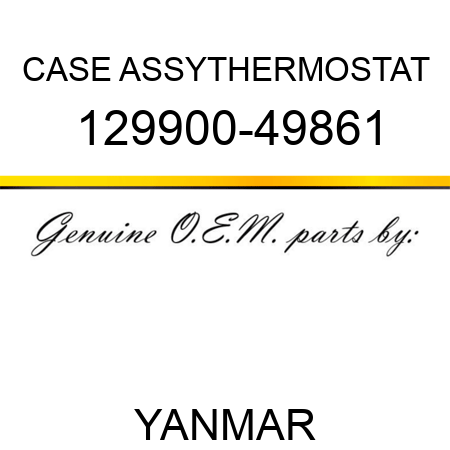 CASE ASSY,THERMOSTAT 129900-49861