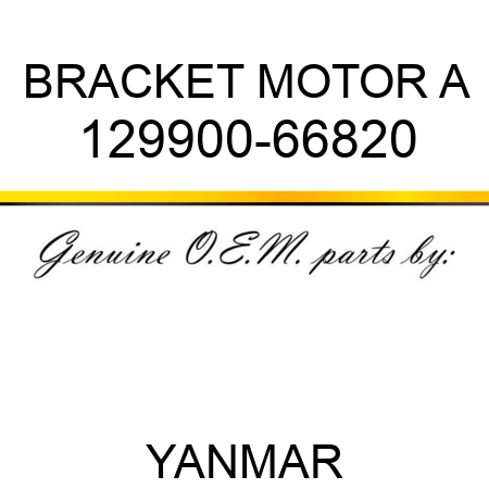BRACKET, MOTOR A 129900-66820