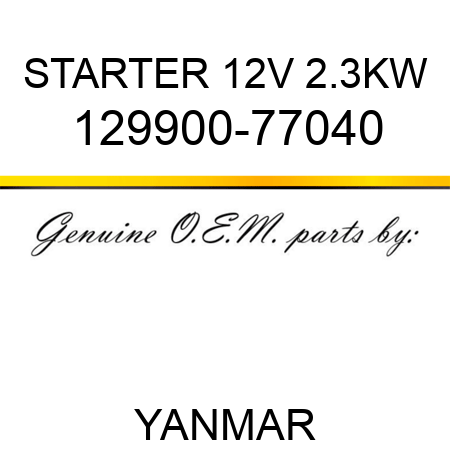 STARTER, 12V 2.3KW 129900-77040