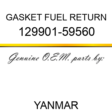 GASKET, FUEL RETURN 129901-59560