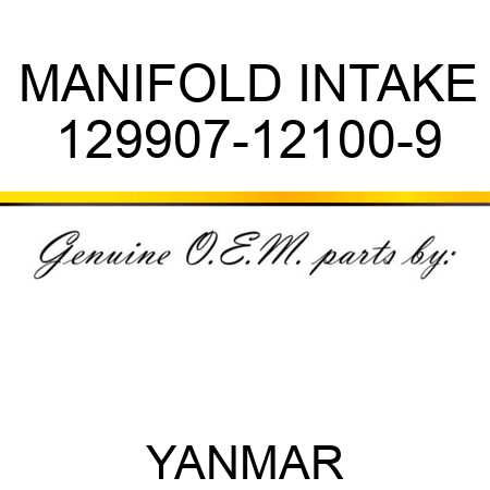 MANIFOLD, INTAKE 129907-12100-9
