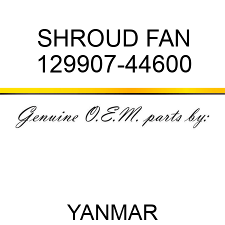SHROUD, FAN 129907-44600