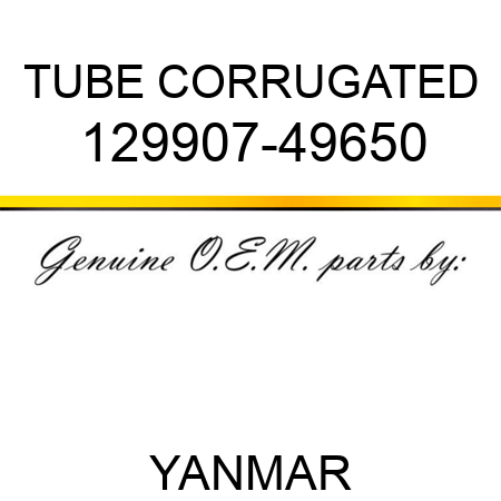 TUBE, CORRUGATED 129907-49650