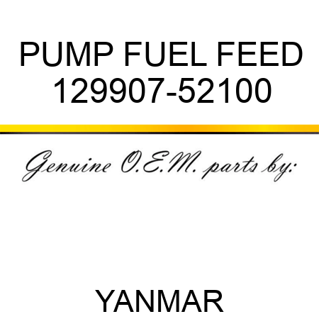 PUMP, FUEL FEED 129907-52100