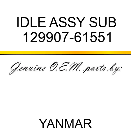 IDLE ASSY, SUB 129907-61551