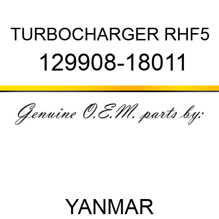 TURBOCHARGER, RHF5 129908-18011