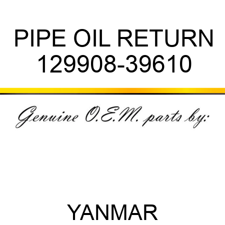 PIPE, OIL RETURN 129908-39610