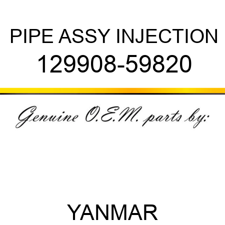 PIPE ASSY, INJECTION 129908-59820