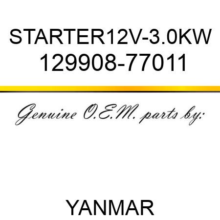 STARTER,12V-3.0KW 129908-77011