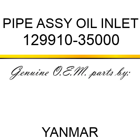 PIPE ASSY, OIL INLET 129910-35000