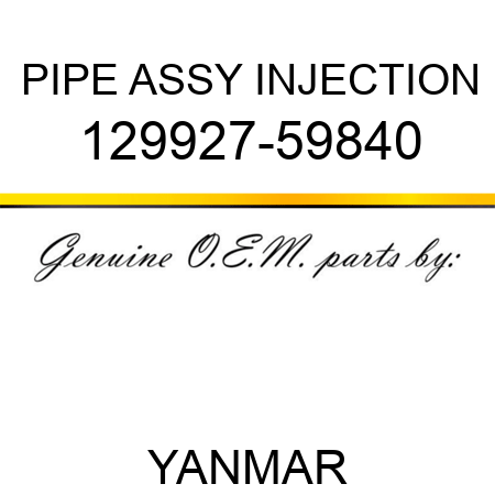 PIPE ASSY, INJECTION 129927-59840