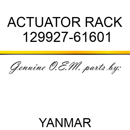 ACTUATOR, RACK 129927-61601