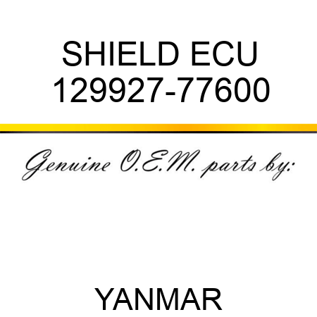 SHIELD, ECU 129927-77600