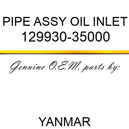 PIPE ASSY, OIL INLET 129930-35000