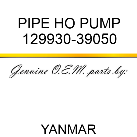 PIPE, HO PUMP 129930-39050
