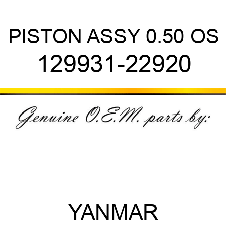 PISTON ASSY, 0.50 OS 129931-22920