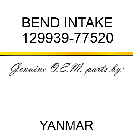 BEND, INTAKE 129939-77520
