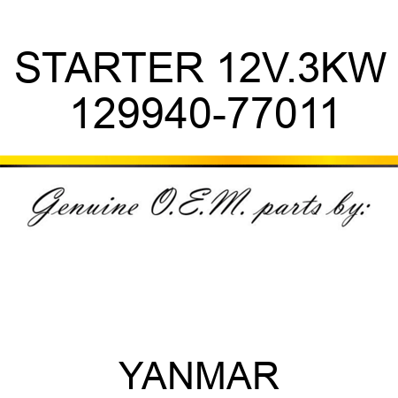 STARTER, 12V.3KW 129940-77011