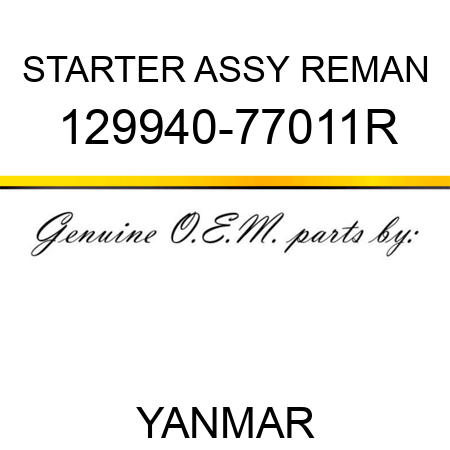 STARTER ASSY REMAN 129940-77011R