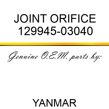 JOINT, ORIFICE 129945-03040