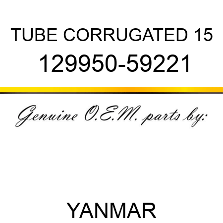 TUBE, CORRUGATED 15 129950-59221