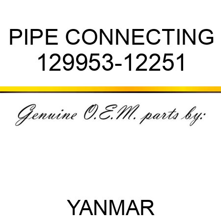 PIPE, CONNECTING 129953-12251