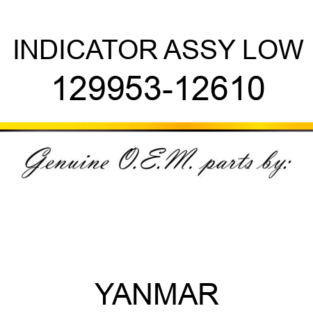 INDICATOR ASSY, LOW 129953-12610