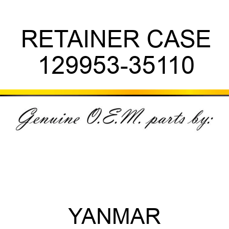 RETAINER, CASE 129953-35110