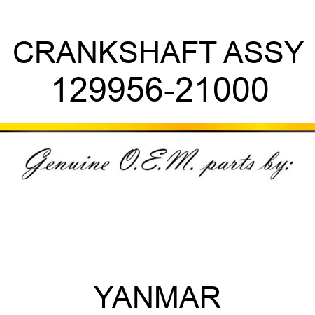 CRANKSHAFT ASSY 129956-21000
