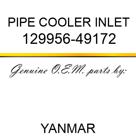 PIPE, COOLER INLET 129956-49172