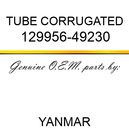 TUBE, CORRUGATED 129956-49230