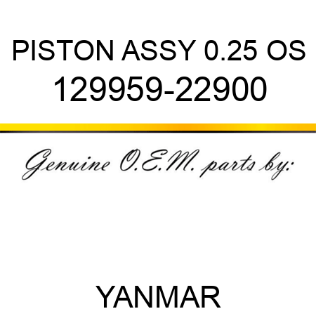 PISTON ASSY, 0.25 OS 129959-22900
