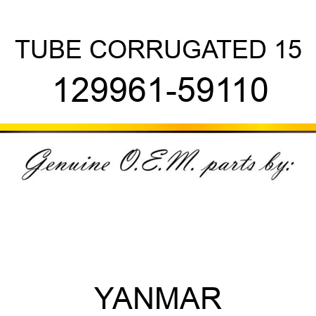 TUBE, CORRUGATED 15 129961-59110
