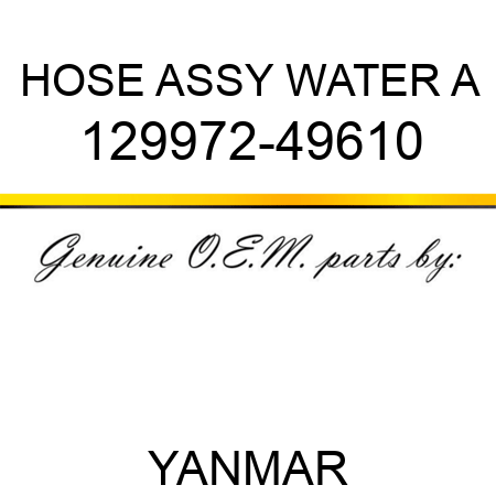 HOSE ASSY, WATER A 129972-49610