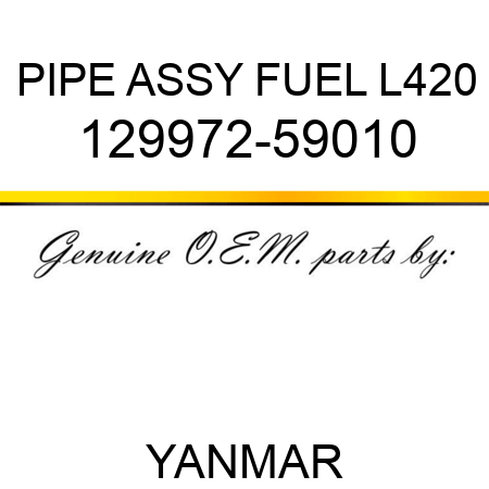PIPE ASSY, FUEL L420 129972-59010