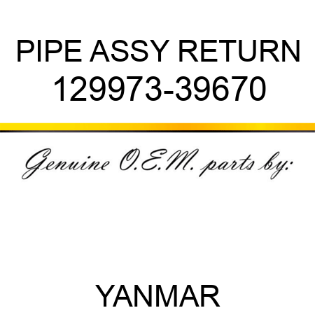 PIPE ASSY, RETURN 129973-39670
